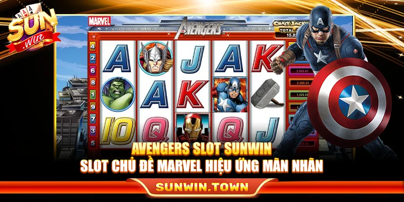 Avengers Slot Sunwin – Slot Chủ Đề Marvel Hiệu Ứng Mãn Nhãn