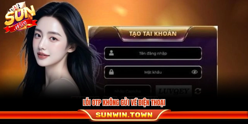 Không nhận được mã OTP để xác minh